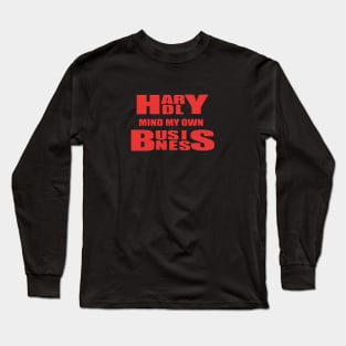 Hardly mind my own business Long Sleeve T-Shirt